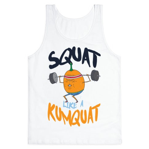 Squat Like A Kumquat Tank Top